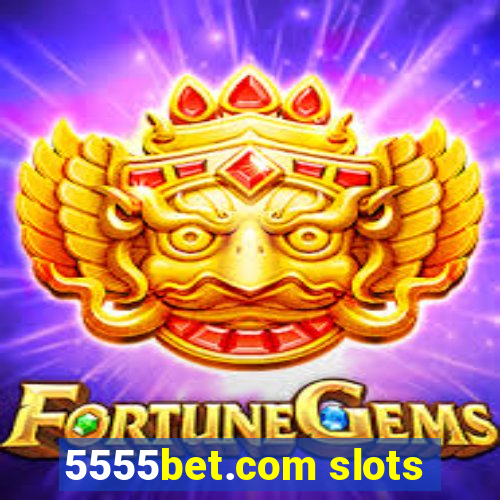 5555bet.com slots